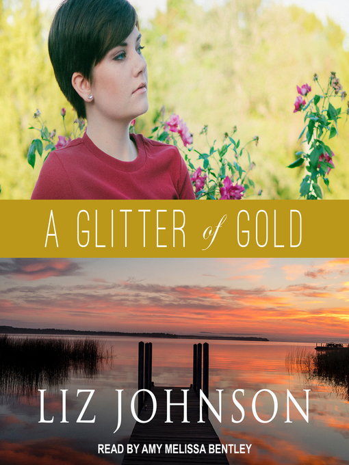 Title details for A Glitter of Gold by Liz Johnson - Available